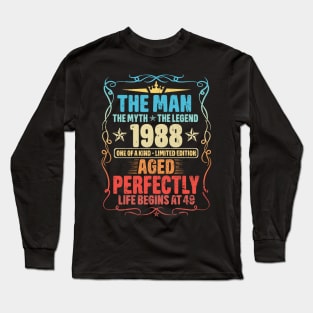 1988 The Man The Myth The Legend Aged Perfectly Life Begins At 49 Long Sleeve T-Shirt